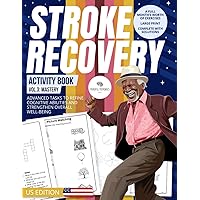 Stroke Recovery Activity Book 3 (US Edition): Mastery: Intricate Tasks with US Themes, Achieving Peak Neural Performance (NeuroNurture: Stroke Recovery Odyssey (US Edition))