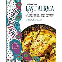 Passage to East Africa: A Cookbook of East African Ismaili and Indian cuisine Passage to East Africa: A Cookbook of East African Ismaili and Indian cuisine Paperback Hardcover