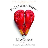 Fight Heart Disease Like Cancer Fight Heart Disease Like Cancer Hardcover Kindle