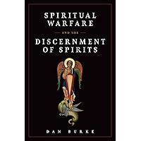 Spiritual Warfare and The Discernment of Spirits Spiritual Warfare and The Discernment of Spirits Paperback Kindle
