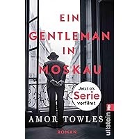 Ein Gentleman in Moskau: »Towles ist ein Meistererzähler.« New York Times Book Review (German Edition)