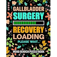 Gallbladder Surgery Recovery Loading Word Search Puzzle Book: Floral Gallbladder Surgery Recovery Gifts for Women (100 Puzzles) Get Well Soon After ... Recovery Gag Gift for Patients