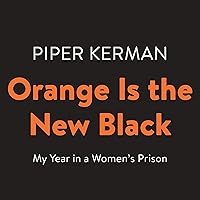 Orange Is the New Black: My Year in a Women's Prison Orange Is the New Black: My Year in a Women's Prison Audible Audiobook Kindle Library Binding Paperback Audio CD
