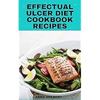 effectual ulcer diet cookbook recipes effectual ulcer diet cookbook recipes Kindle Paperback
