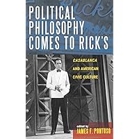 Political Philosophy Comes to Rick's: Casablanca and American Civic Culture (Applications of Political Theory) Political Philosophy Comes to Rick's: Casablanca and American Civic Culture (Applications of Political Theory) Hardcover Paperback