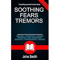 Soothing Fears Tremors: How to Overcome Anxiety and Find Inner Peace