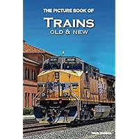 The Picture Book of Trains Old & New: Activity for Seniors with Dementia, Alzheimers, Impaired Memory, Aging, Caregivers (Discreet Picture Book) The Picture Book of Trains Old & New: Activity for Seniors with Dementia, Alzheimers, Impaired Memory, Aging, Caregivers (Discreet Picture Book) Paperback