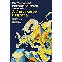 A che ci serve l'Europa (Italian Edition) A che ci serve l'Europa (Italian Edition) Kindle