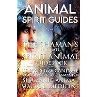 Animal Spirit Guides; The Shaman’s Ultimate Spirit Animal Guidebook, Meanings & Attributes, Connect and Channel Your Power Animal, A Guidebook to Shamanism, Shamanic Animal Magic and Medicine Animal Spirit Guides; The Shaman’s Ultimate Spirit Animal Guidebook, Meanings & Attributes, Connect and Channel Your Power Animal, A Guidebook to Shamanism, Shamanic Animal Magic and Medicine Audible Audiobook Kindle Paperback Hardcover