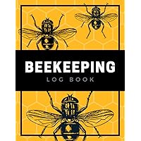 Beekeeping Log Book: Beehive Inspection Record Book to Track Colony Health, Condition & Production for Backyard Beekeepers & Apiarists | Monitor the Performance & Progress of up to 6 Hives