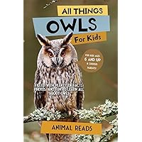 All Things Owls For Kids: Filled With Plenty of Facts, Photos, and Fun to Learn all About Owls All Things Owls For Kids: Filled With Plenty of Facts, Photos, and Fun to Learn all About Owls Paperback Kindle Hardcover
