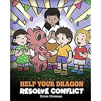 Help Your Dragon Resolve Conflict: A Children's Story About Conflict Resolution (My Dragon Books)