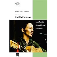 Cynthia Nickschas Ich schreibe eigentlich nur Gedanken.: Heinz Michael Vilsmeier im Gespräch mit Cynthia Nickschas (German Edition)