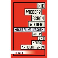 Nie wieder? Schon wieder!: Alter und neuer Antisemitismus (German Edition)