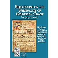 Reflections on the Spirituality of Gregorian Chant (From Solesmes about the Chant) Reflections on the Spirituality of Gregorian Chant (From Solesmes about the Chant) Paperback