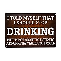 Tactical Funny Beer Alcohol Tin Sign I Should Stop Drinking Wall Decor Vintage Poster Tin Painting Metal Sign Decor Iron Plating 8x12in