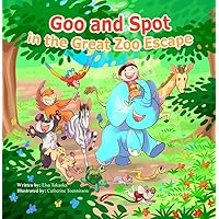Goo and Spot in The Great Zoo Escape Goo and Spot in The Great Zoo Escape Kindle Paperback