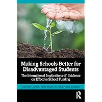 Making Schools Better for Disadvantaged Students: The International Implications of Evidence on Effective School Funding Making Schools Better for Disadvantaged Students: The International Implications of Evidence on Effective School Funding Kindle Hardcover Paperback