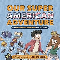 Our Super American Adventure: An Our Super Adventure Travelogue (3) Our Super American Adventure: An Our Super Adventure Travelogue (3) Hardcover