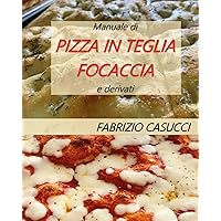 Manuale di pizza in teglia focaccia e derivati (Italian Edition) Manuale di pizza in teglia focaccia e derivati (Italian Edition) Paperback