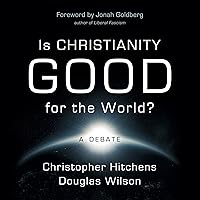 Is Christianity Good for the World? Is Christianity Good for the World? Audible Audiobook Paperback Kindle Hardcover