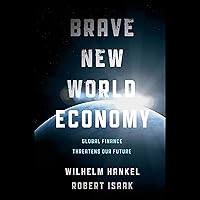 Brave New World Economy: Global Finance Threatens Our Future Brave New World Economy: Global Finance Threatens Our Future Audible Audiobook Kindle Hardcover Audio CD