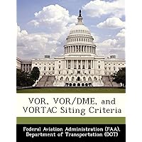 VOR, VOR/Dme, and Vortac Siting Criteria VOR, VOR/Dme, and Vortac Siting Criteria Paperback