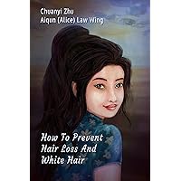 How To Prevent Hair Loss And White Hair : Essential Hair Care Manual