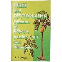 Virus and Phytoplasma Diseases of Papaya Passion Fruit and Pineapple