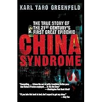 China Syndrome: The True Story of the 21st Century's First Great Epidemic China Syndrome: The True Story of the 21st Century's First Great Epidemic Paperback Kindle Audible Audiobook Hardcover