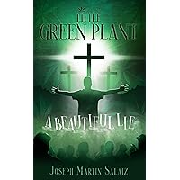 Little Green Plant: A Beautiful Lie Little Green Plant: A Beautiful Lie Kindle Paperback Audible Audiobook