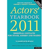 Actors' Yearbook 2011: Essential contacts for stage, screen and radio Actors' Yearbook 2011: Essential contacts for stage, screen and radio Paperback