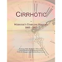 Cirrhotic: Webster's Timeline History, 1885 - 2007