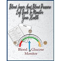 Blood Sugar And Blood Pressure Log Book To Monitor Your Health: Diabetic Glucose Tracker Blood Sugar Log Book for Women | Glucose Log Book Large Print ... to Record and Monitor Diabetes For 52 Weeks