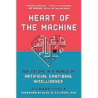 Heart of the Machine: Our Future in a World of Artificial Emotional Intelligence Heart of the Machine: Our Future in a World of Artificial Emotional Intelligence Paperback Kindle Audible Audiobook Hardcover Audio CD