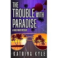 The Trouble with Paradise (A Hale Mary Mystery)