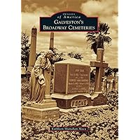Galveston's Broadway Cemeteries (Images of America) Galveston's Broadway Cemeteries (Images of America) Paperback Kindle Hardcover