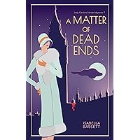 A Matter of Dead Ends: A 1920s Historical Mystery in London (Lady Caroline Murder Mysteries Book 7) A Matter of Dead Ends: A 1920s Historical Mystery in London (Lady Caroline Murder Mysteries Book 7) Kindle Paperback