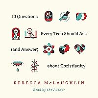 10 Questions Every Teen Should Ask (and Answer) about Christianity 10 Questions Every Teen Should Ask (and Answer) about Christianity Paperback Kindle Audible Audiobook