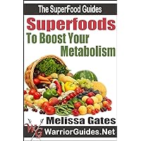Superfoods to Boost Your Metabolism: How to Use Superfoods to Increase Energy, Burn Fat, and Live Healthy (The Superfood Guides) Superfoods to Boost Your Metabolism: How to Use Superfoods to Increase Energy, Burn Fat, and Live Healthy (The Superfood Guides) Kindle