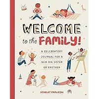 Welcome to the Family!: A Celebratory Journal for a New Big Sister or Brother Welcome to the Family!: A Celebratory Journal for a New Big Sister or Brother Paperback Hardcover