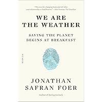 We Are the Weather: Saving the Planet Begins at Breakfast We Are the Weather: Saving the Planet Begins at Breakfast Kindle Paperback Audible Audiobook Hardcover Audio CD