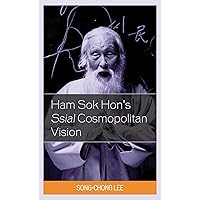Ham Sok Hon's Ssial Cosmopolitan Vision Ham Sok Hon's Ssial Cosmopolitan Vision Kindle Hardcover