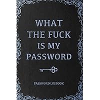 What The Fuck Is My Password, Funny Internet Password Logbook, Organizer, Tracker, Vintage Book Design Gift For Gramma, Nana, Mom, Dad For Christmas: ... 120 pages, 6x9, Soft Cover, Matte Finish What The Fuck Is My Password, Funny Internet Password Logbook, Organizer, Tracker, Vintage Book Design Gift For Gramma, Nana, Mom, Dad For Christmas: ... 120 pages, 6x9, Soft Cover, Matte Finish Paperback