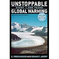 Unstoppable Global Warming: Every 1,500 Years, Updated and Expanded Edition Unstoppable Global Warming: Every 1,500 Years, Updated and Expanded Edition Paperback Kindle Hardcover