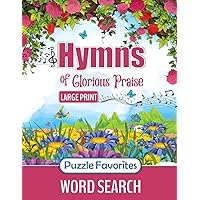 Hymns of Glorious Praise Word Search: Large Print Puzzle Book Featuring Favorite Songs from Classic Christian Hymns, for Bible and Worship Music Fans of All Ages! (Bible Word Search - Series) Hymns of Glorious Praise Word Search: Large Print Puzzle Book Featuring Favorite Songs from Classic Christian Hymns, for Bible and Worship Music Fans of All Ages! (Bible Word Search - Series) Paperback