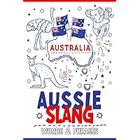 Aussie Slang Words & Phrases: A Pocket Guide To Australian Slang: Your Essential Illustrated Dictionary for Fun Learning of the Most Commonly Used ... Australian Dialect- Funny Humorous Gift Idea