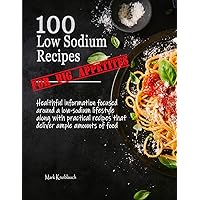 100 Low Sodium Recipes (for Big Appetites) 100 Low Sodium Recipes (for Big Appetites) Paperback