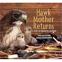 Hawk Mother Returns: A Story of Interspecies Adoption (Hawk Mother, 2)