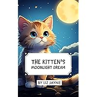 The Kitten’s Moonlight Dream The Kitten’s Moonlight Dream Kindle Paperback